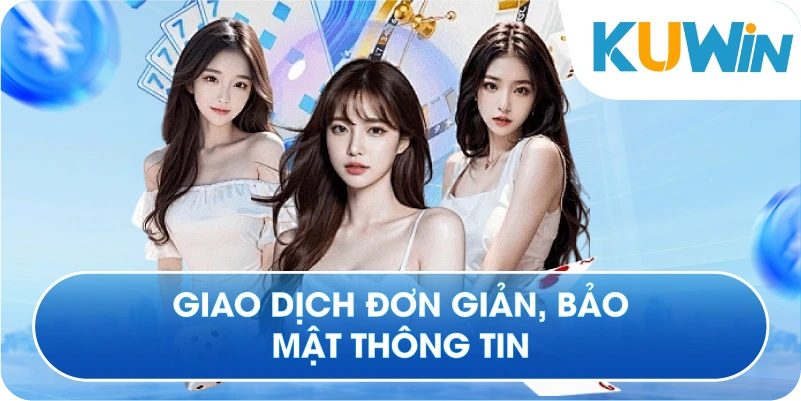 Giao Dịch Đơn Giản - Bảo Mật Thông Tin