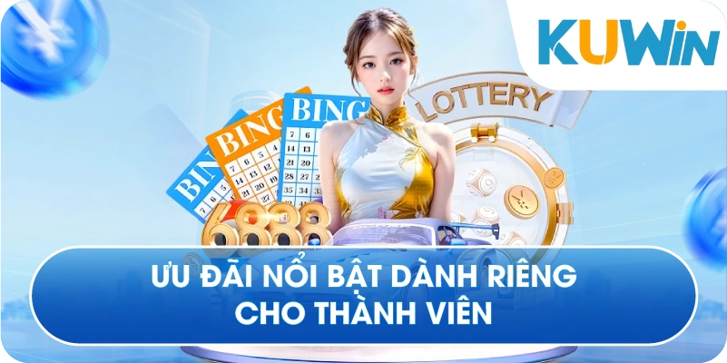 Ưu Đãi Nổi Bật Dành Riêng Cho Thành Viên